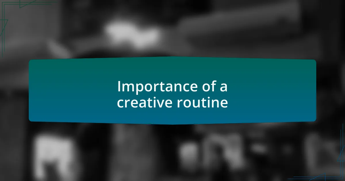 Importance of a creative routine