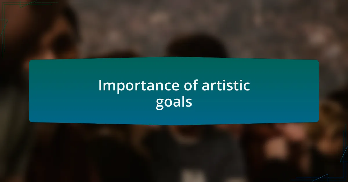Importance of artistic goals