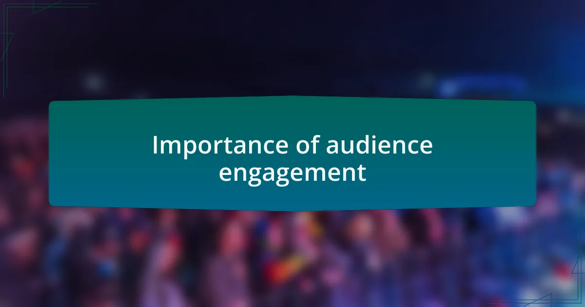 Importance of audience engagement