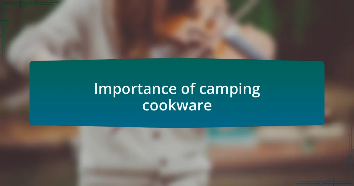Importance of camping cookware