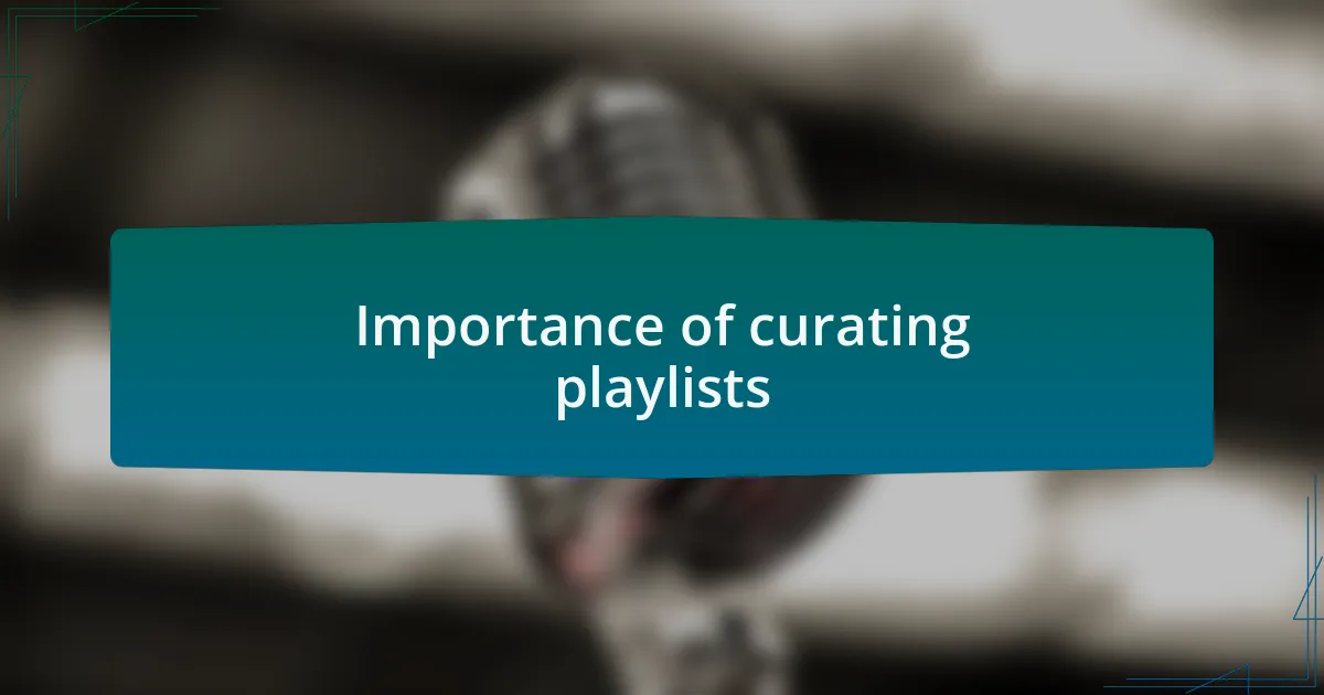 Importance of curating playlists