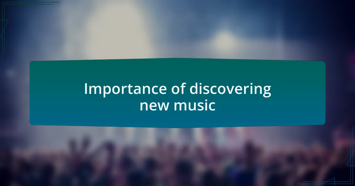 Importance of discovering new music