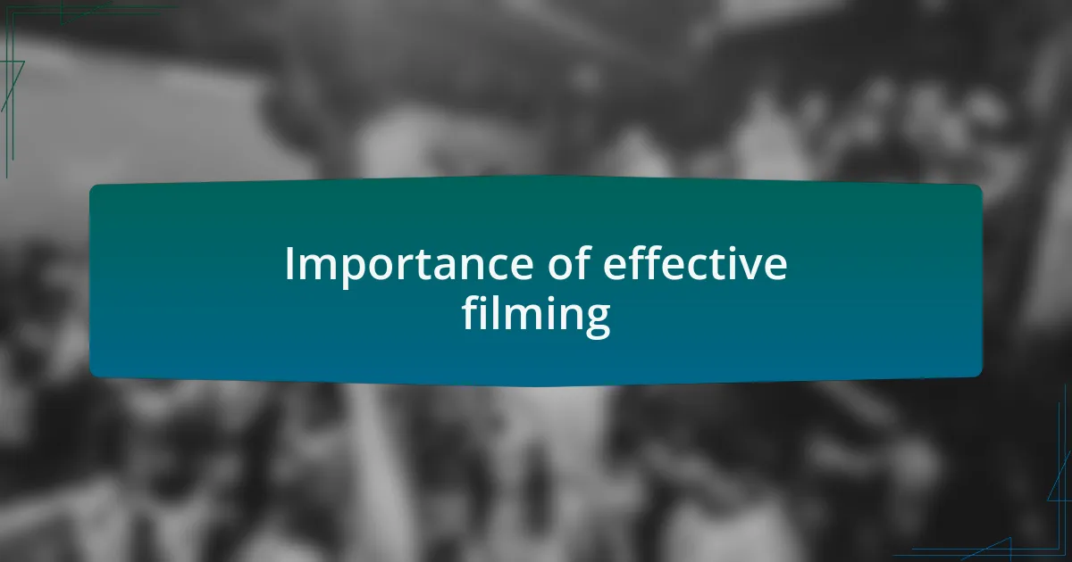Importance of effective filming