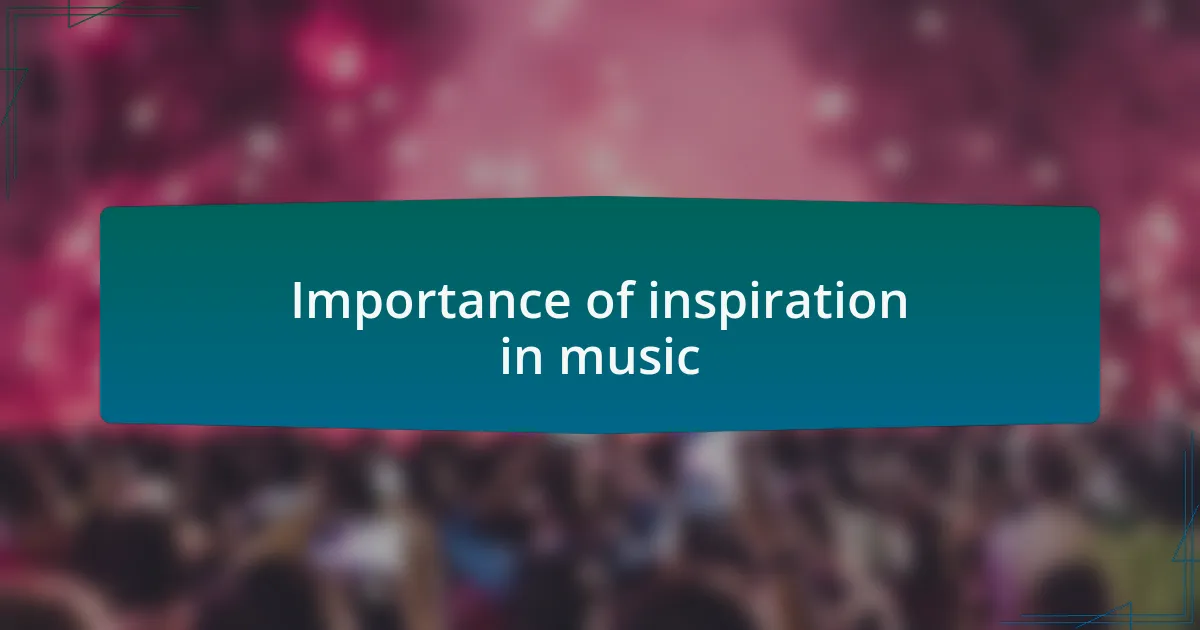 Importance of inspiration in music