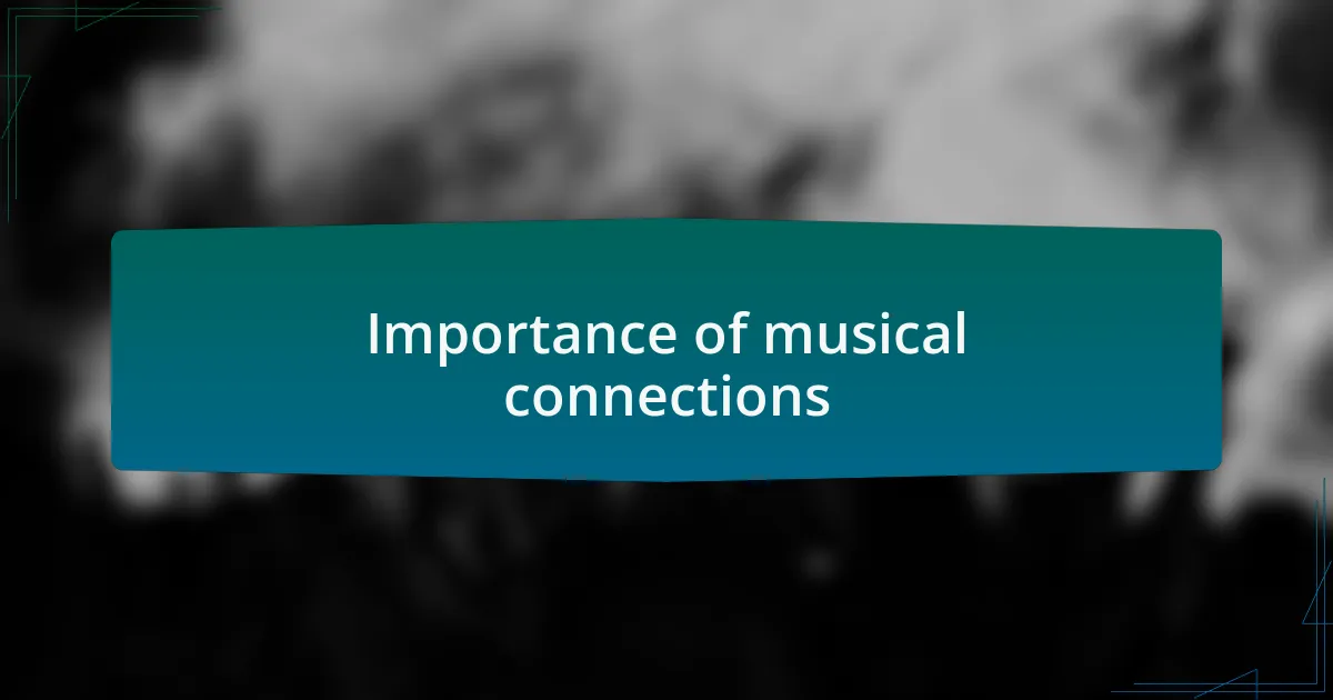 Importance of musical connections