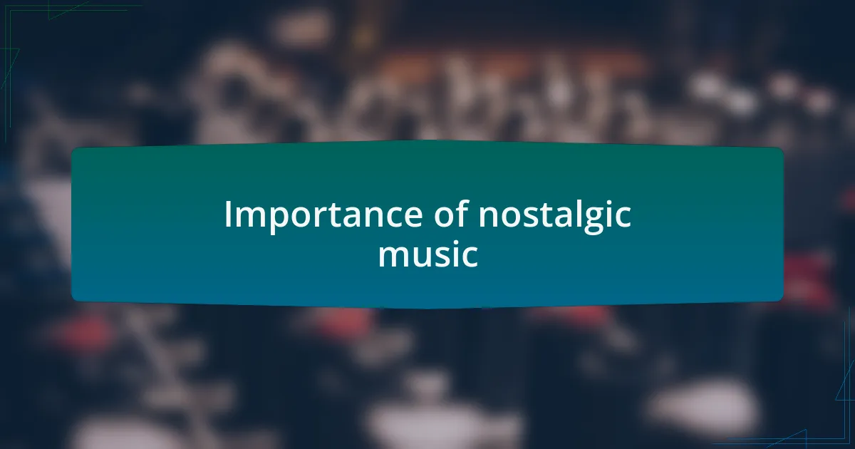 Importance of nostalgic music