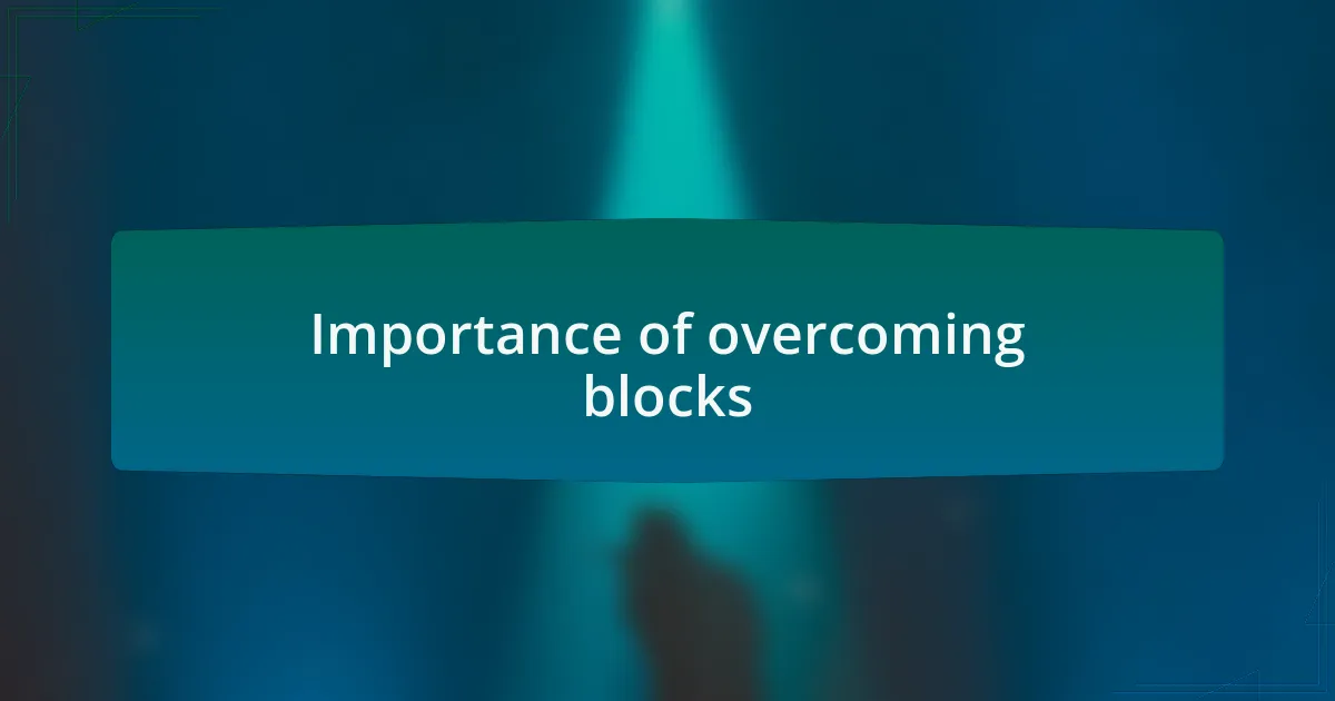 Importance of overcoming blocks
