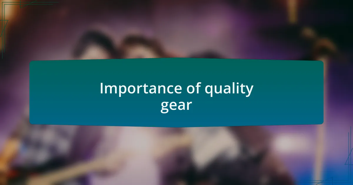 Importance of quality gear