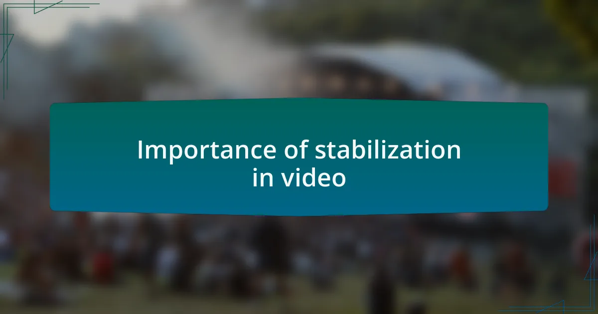 Importance of stabilization in video
