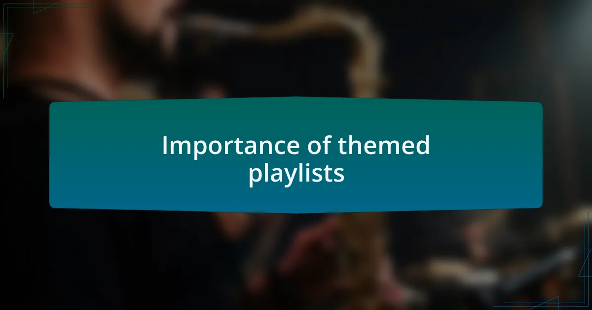 Importance of themed playlists