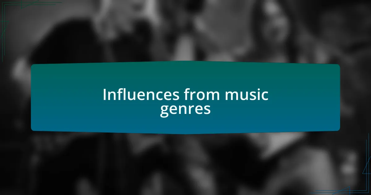 Influences from music genres