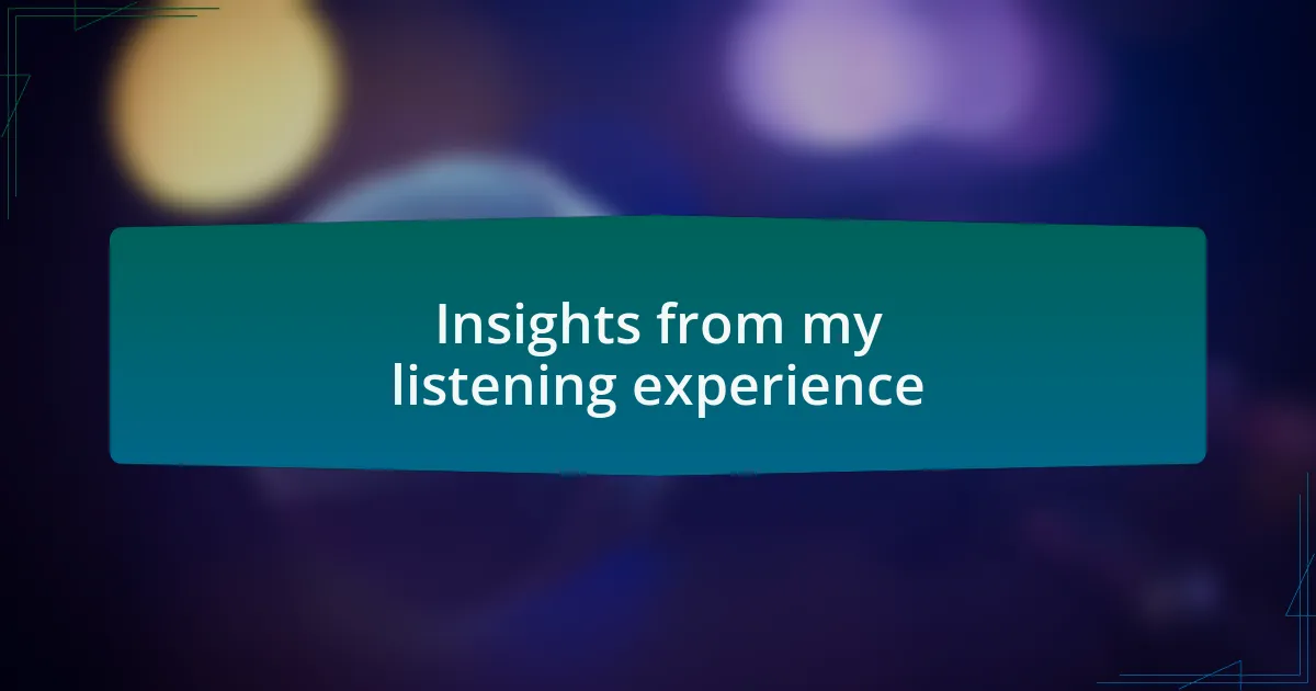 Insights from my listening experience