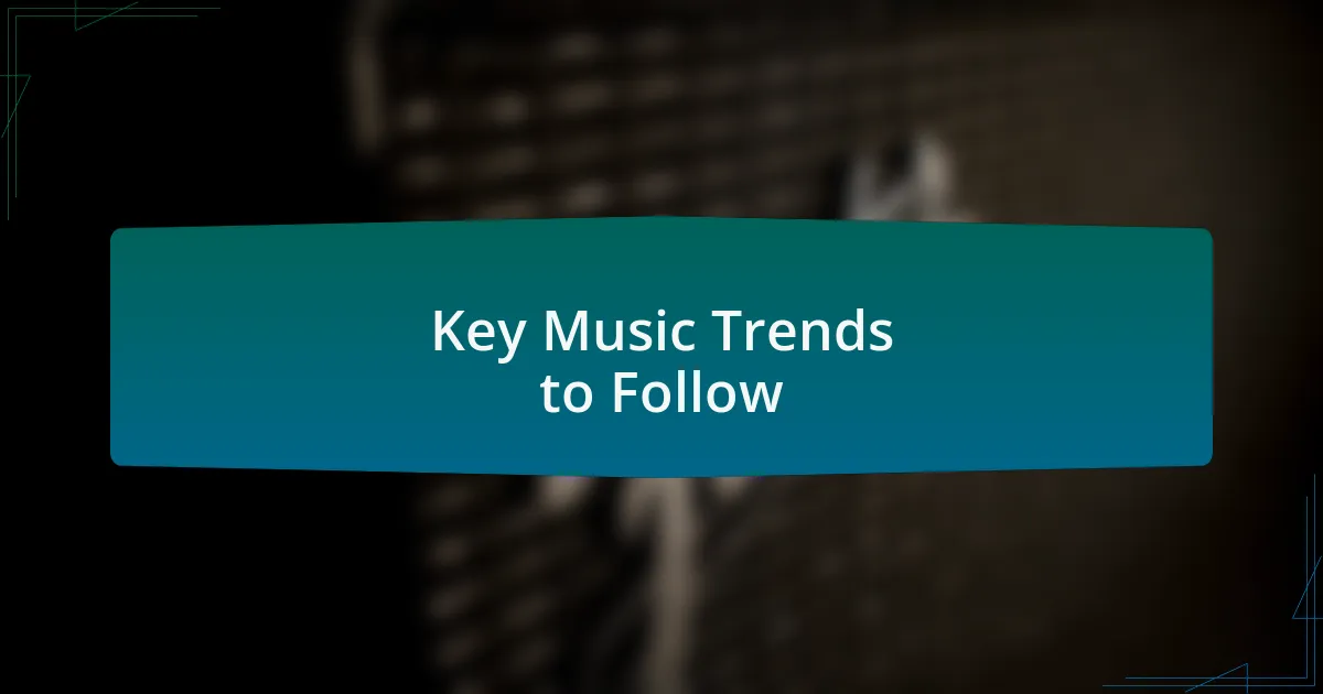 Key Music Trends to Follow