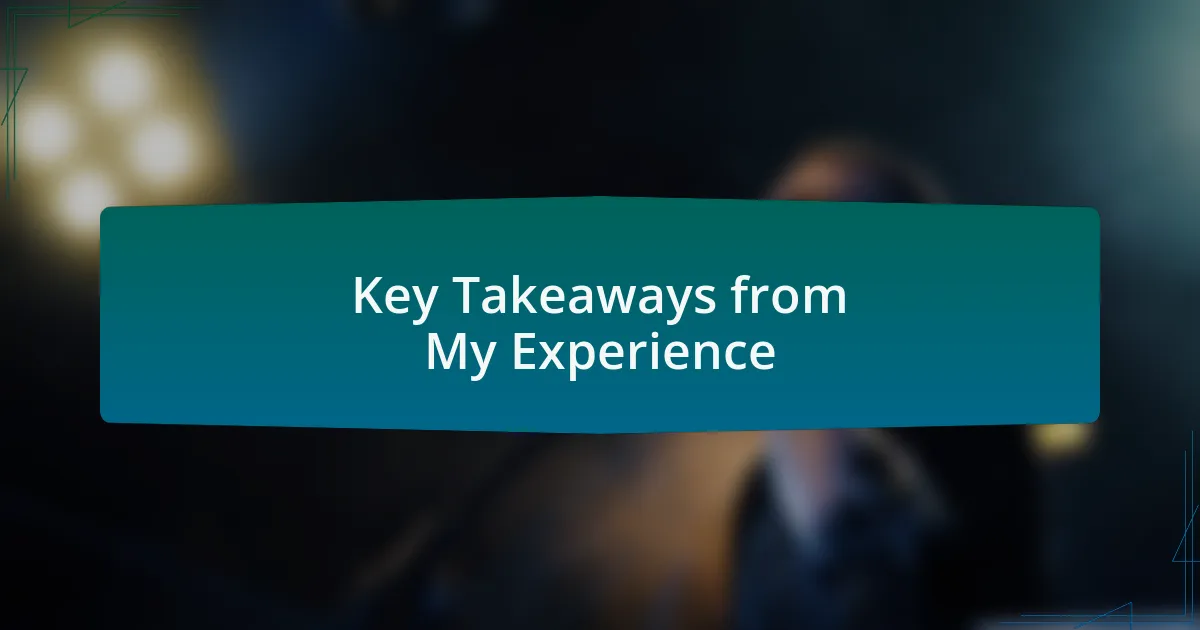 Key Takeaways from My Experience