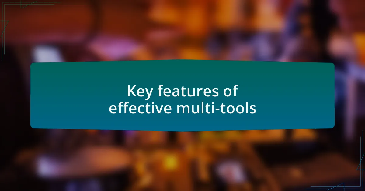 Key features of effective multi-tools
