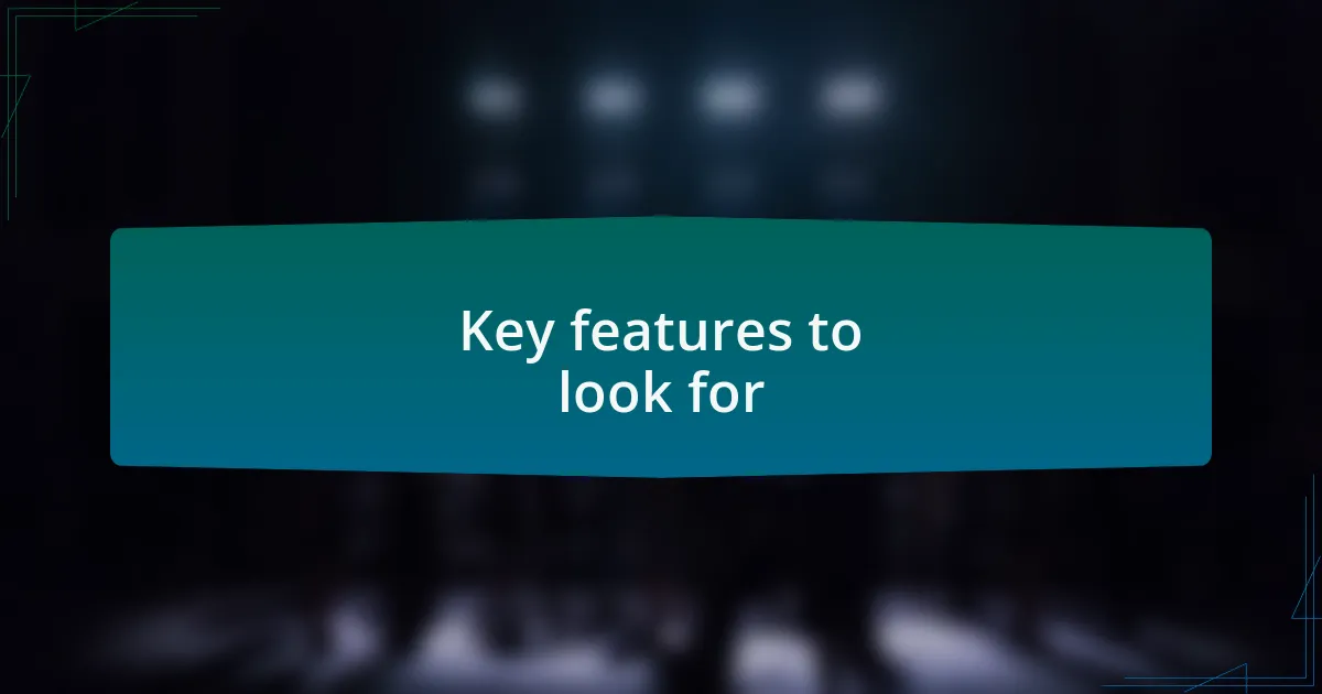 Key features to look for