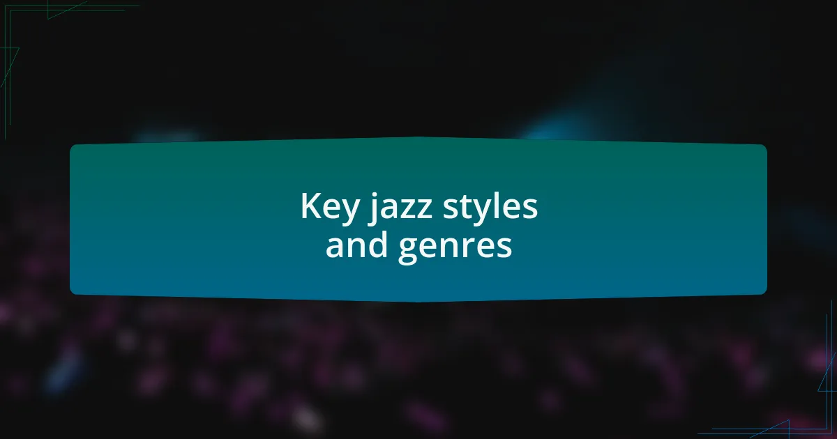 Key jazz styles and genres