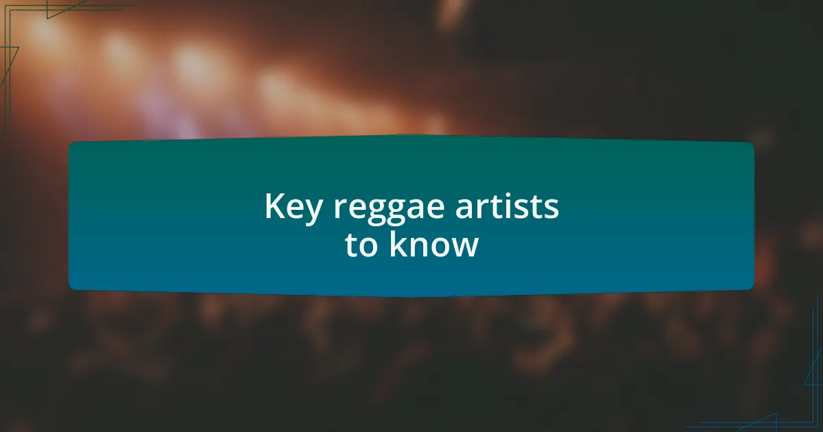 Key reggae artists to know