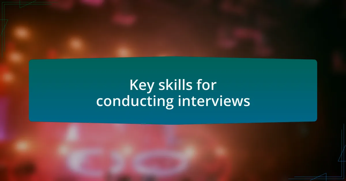 Key skills for conducting interviews