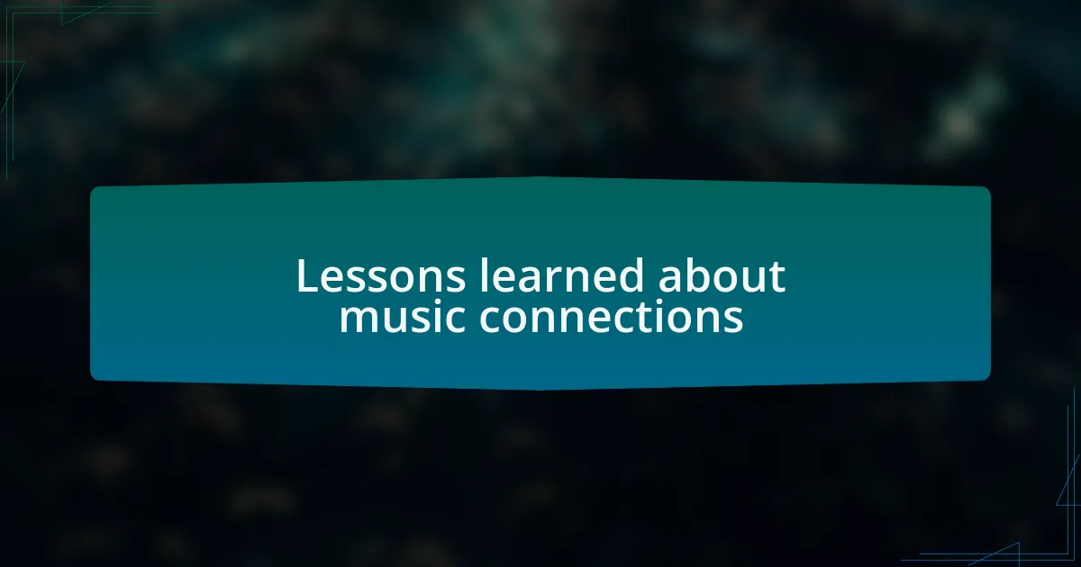 Lessons learned about music connections