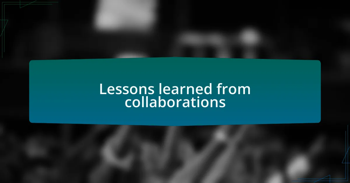 Lessons learned from collaborations