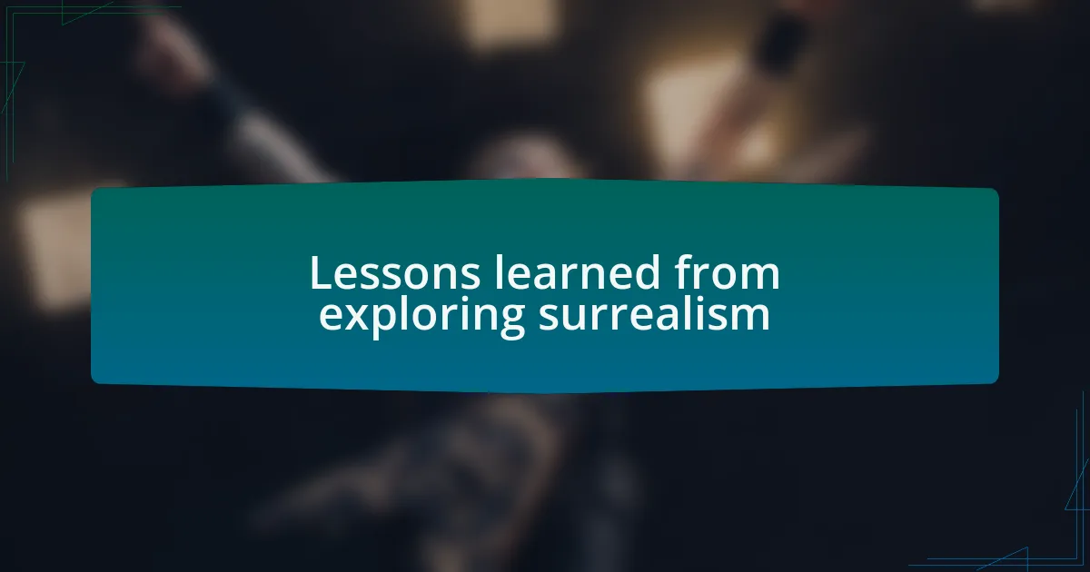 Lessons learned from exploring surrealism