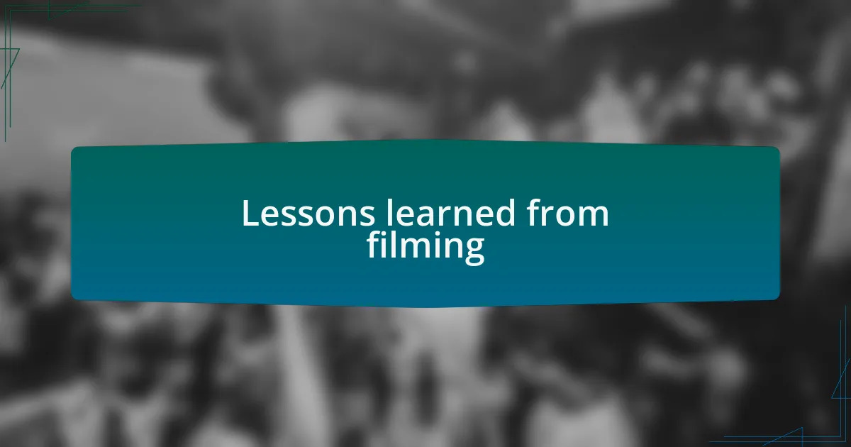 Lessons learned from filming