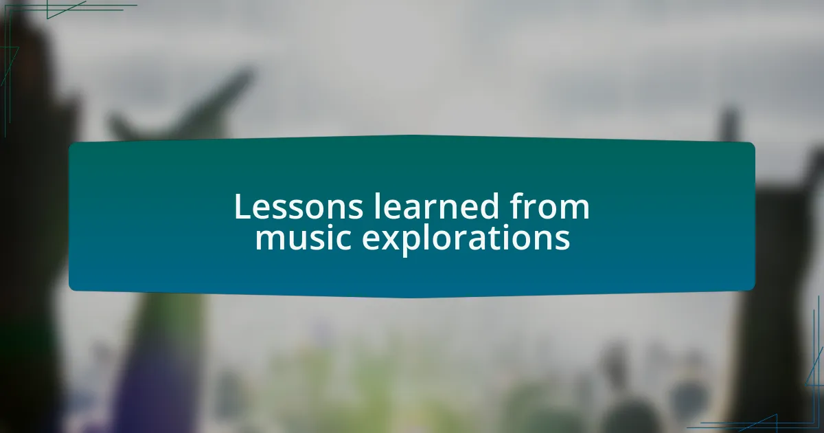 Lessons learned from music explorations
