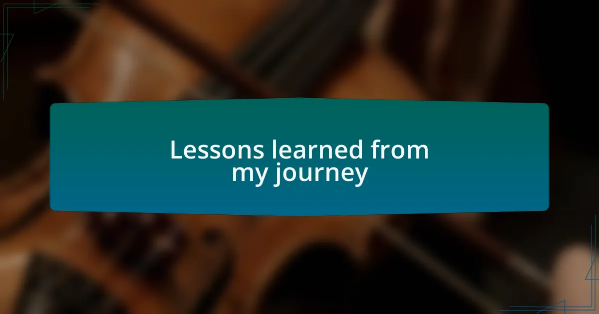 Lessons learned from my journey