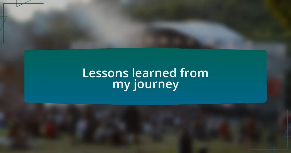 Lessons learned from my journey