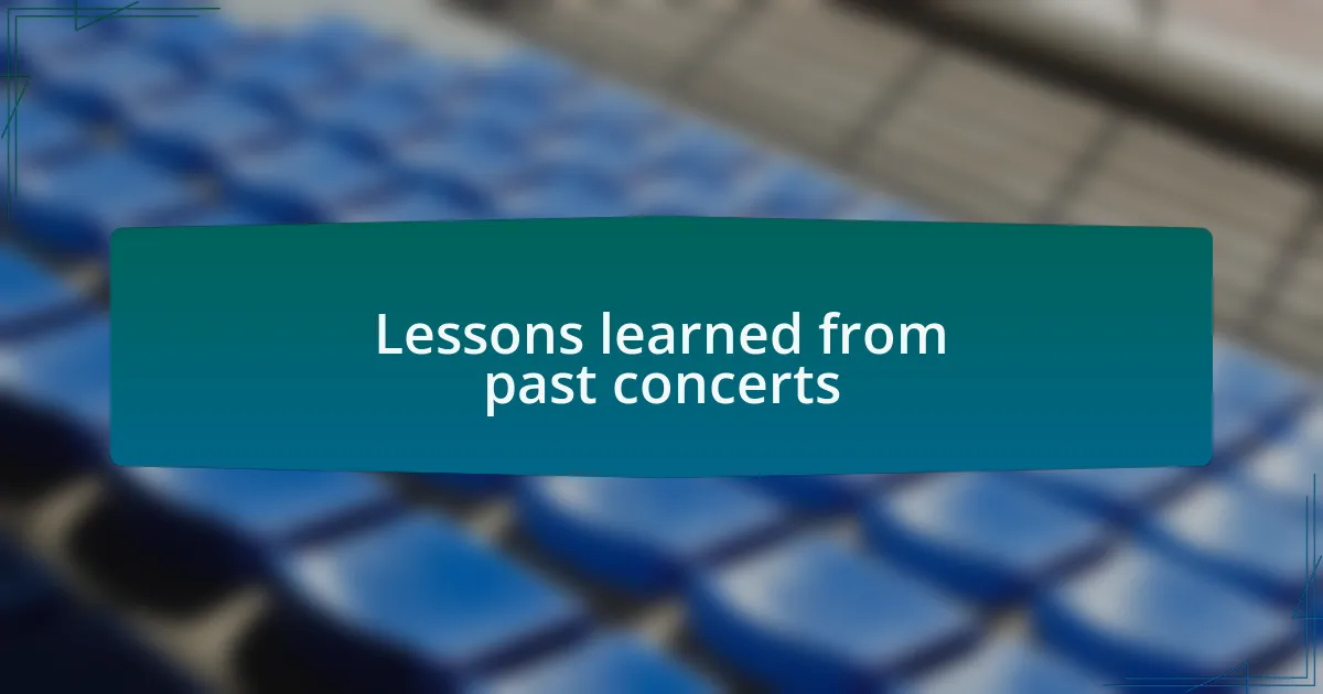 Lessons learned from past concerts