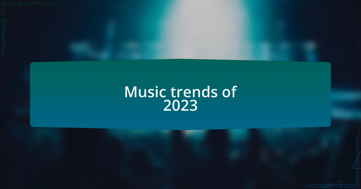 Music trends of 2023