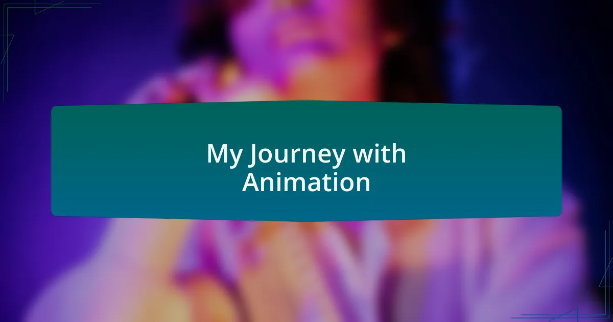 My Journey with Animation