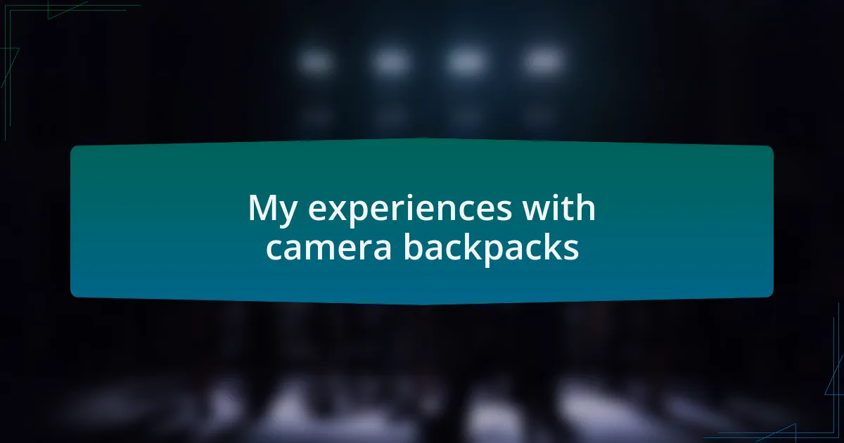 My experiences with camera backpacks