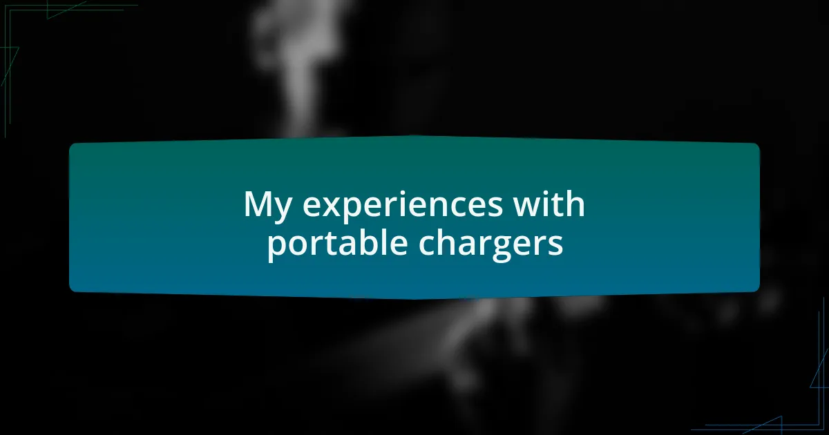 My experiences with portable chargers