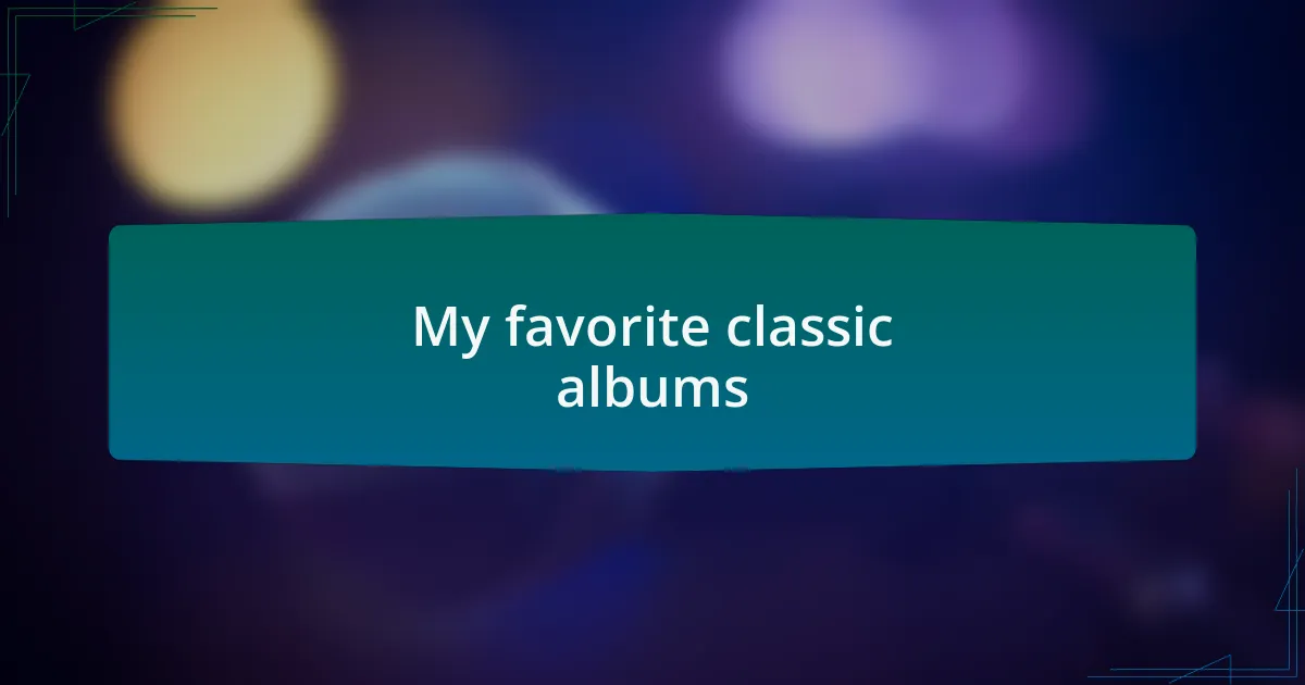 My favorite classic albums