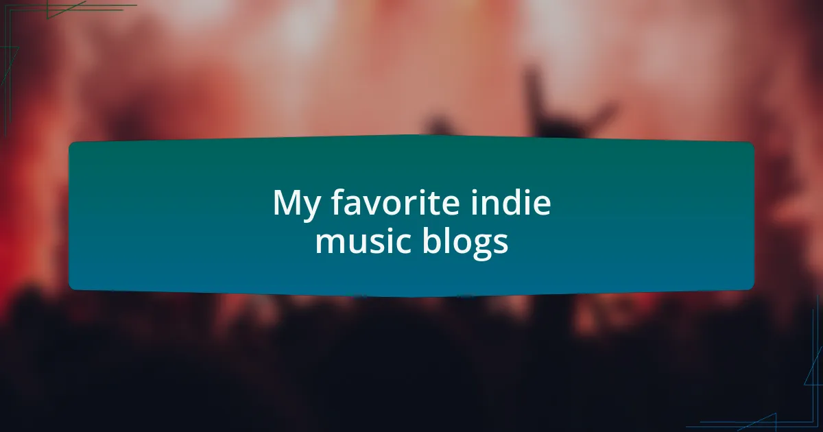 My favorite indie music blogs
