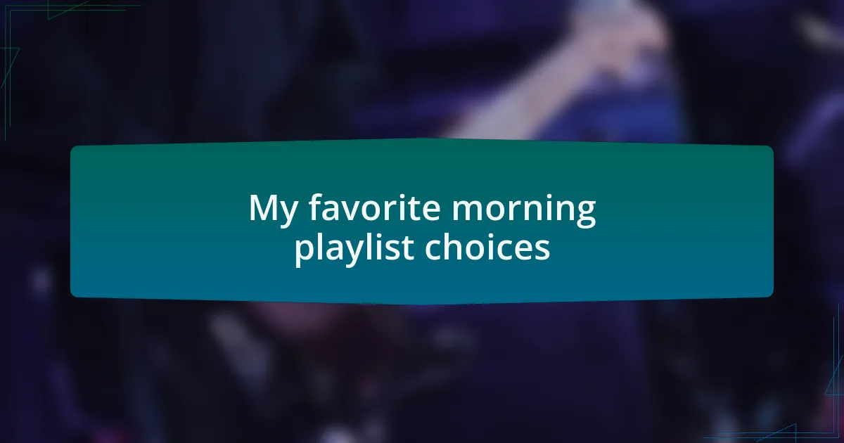 My favorite morning playlist choices