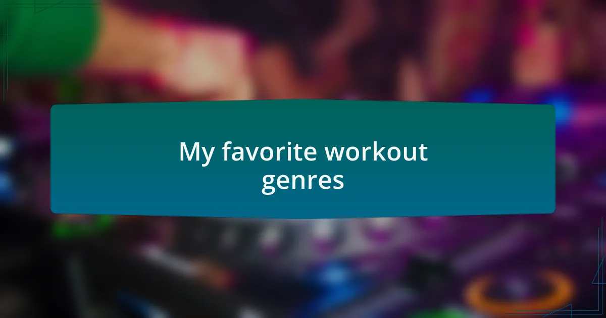 My favorite workout genres