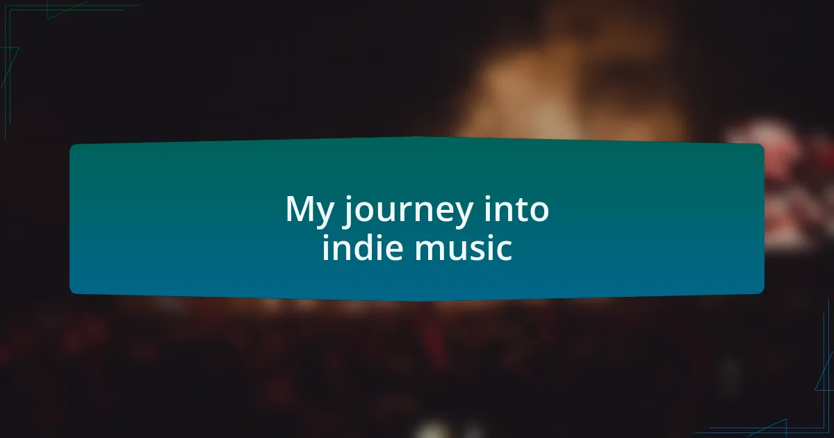 My journey into indie music