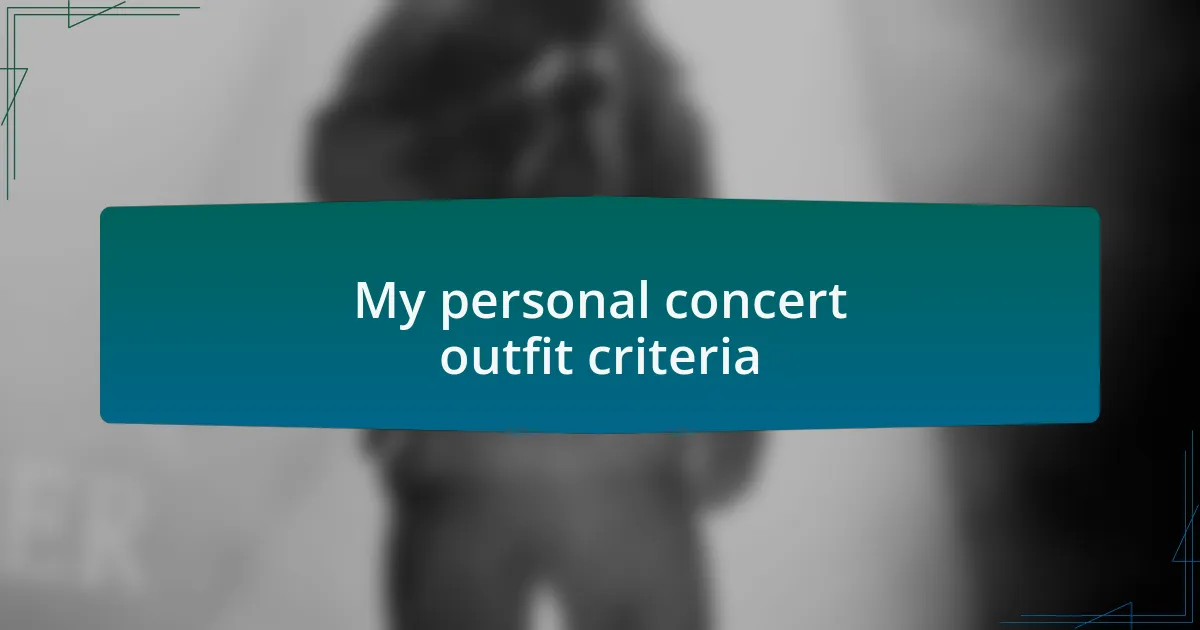 My personal concert outfit criteria