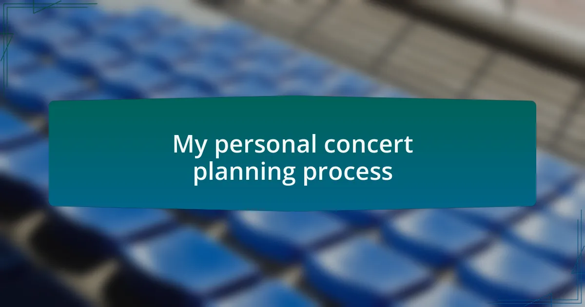My personal concert planning process