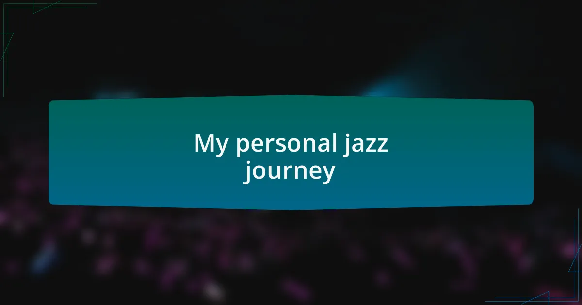 My personal jazz journey
