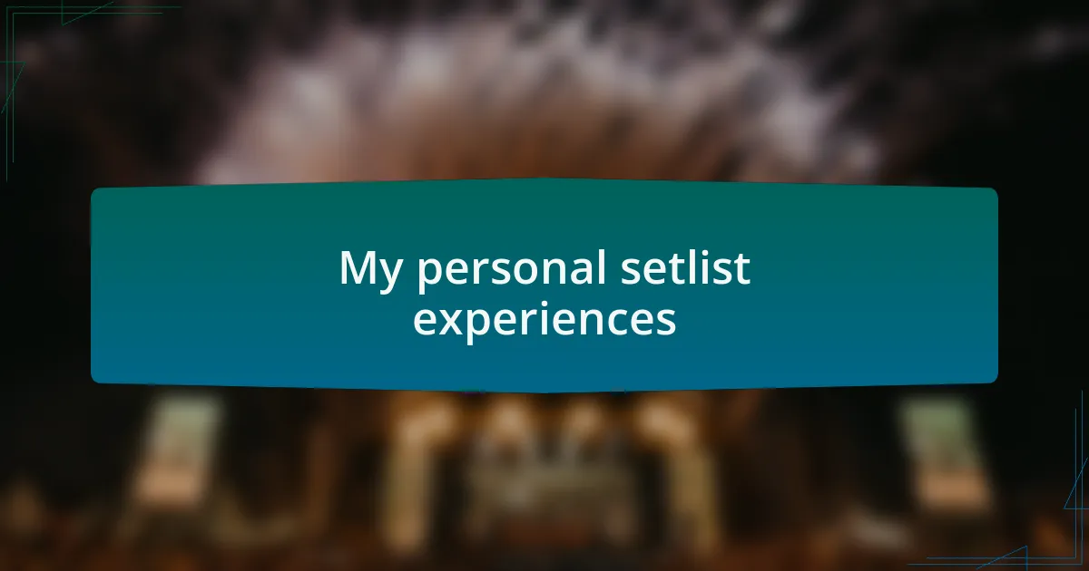 My personal setlist experiences