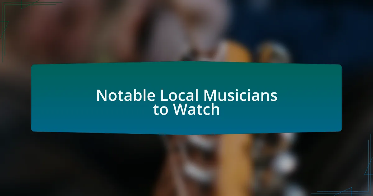 Notable Local Musicians to Watch