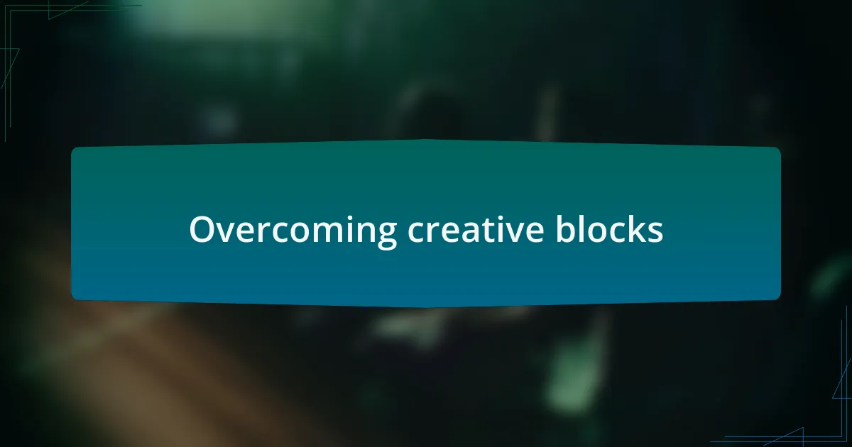 Overcoming creative blocks