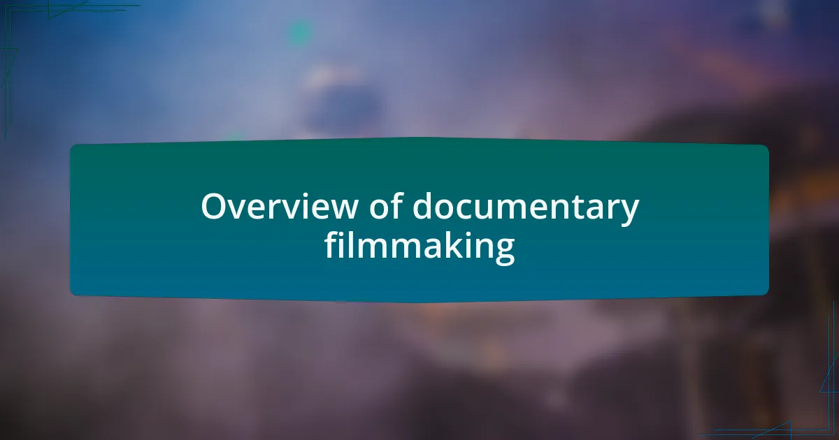 Overview of documentary filmmaking