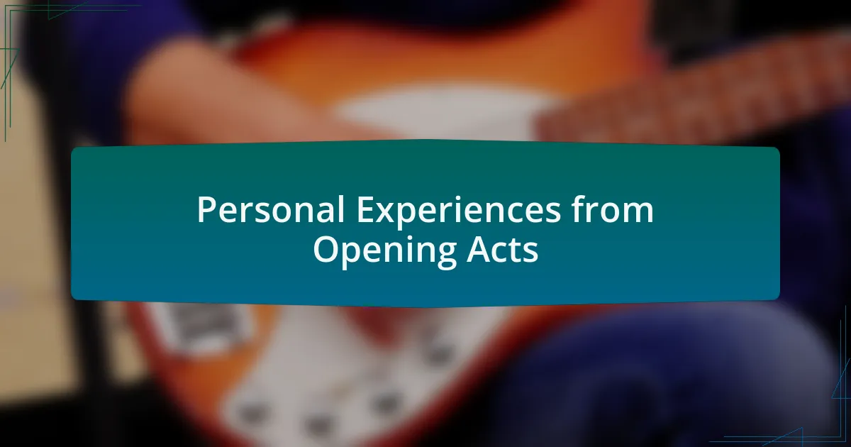 Personal Experiences from Opening Acts
