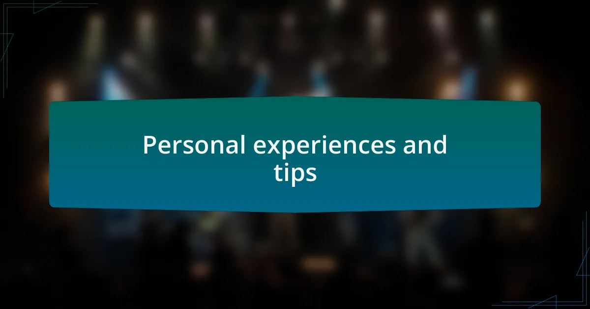 Personal experiences and tips