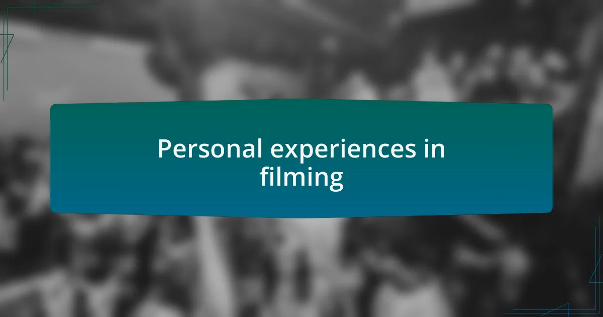 Personal experiences in filming